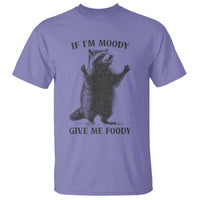 Raccoon Meme T Shirt If I'm Moody Give Me Foody Feral Gag Gift - Wonder Print Shop