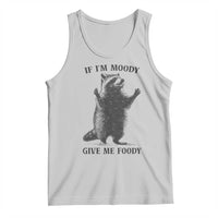 Raccoon Meme Tank Top If I'm Moody Give Me Foody Feral Gag Gift - Wonder Print Shop