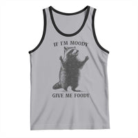 Raccoon Meme Tank Top If I'm Moody Give Me Foody Feral Gag Gift - Wonder Print Shop