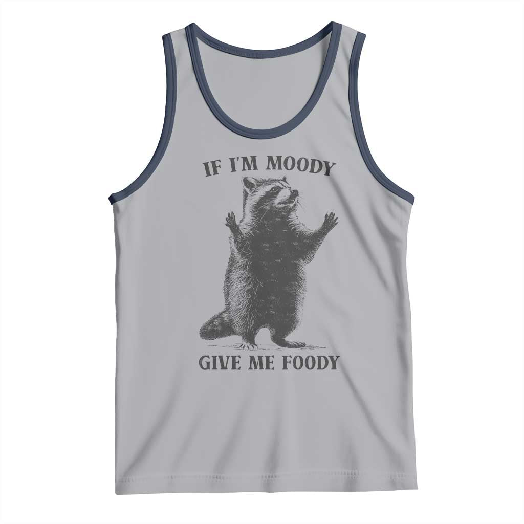 Raccoon Meme Tank Top If I'm Moody Give Me Foody Feral Gag Gift - Wonder Print Shop