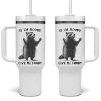 Raccoon Meme Tumbler With Handle If I'm Moody Give Me Foody Feral Gag Gift - Wonder Print Shop