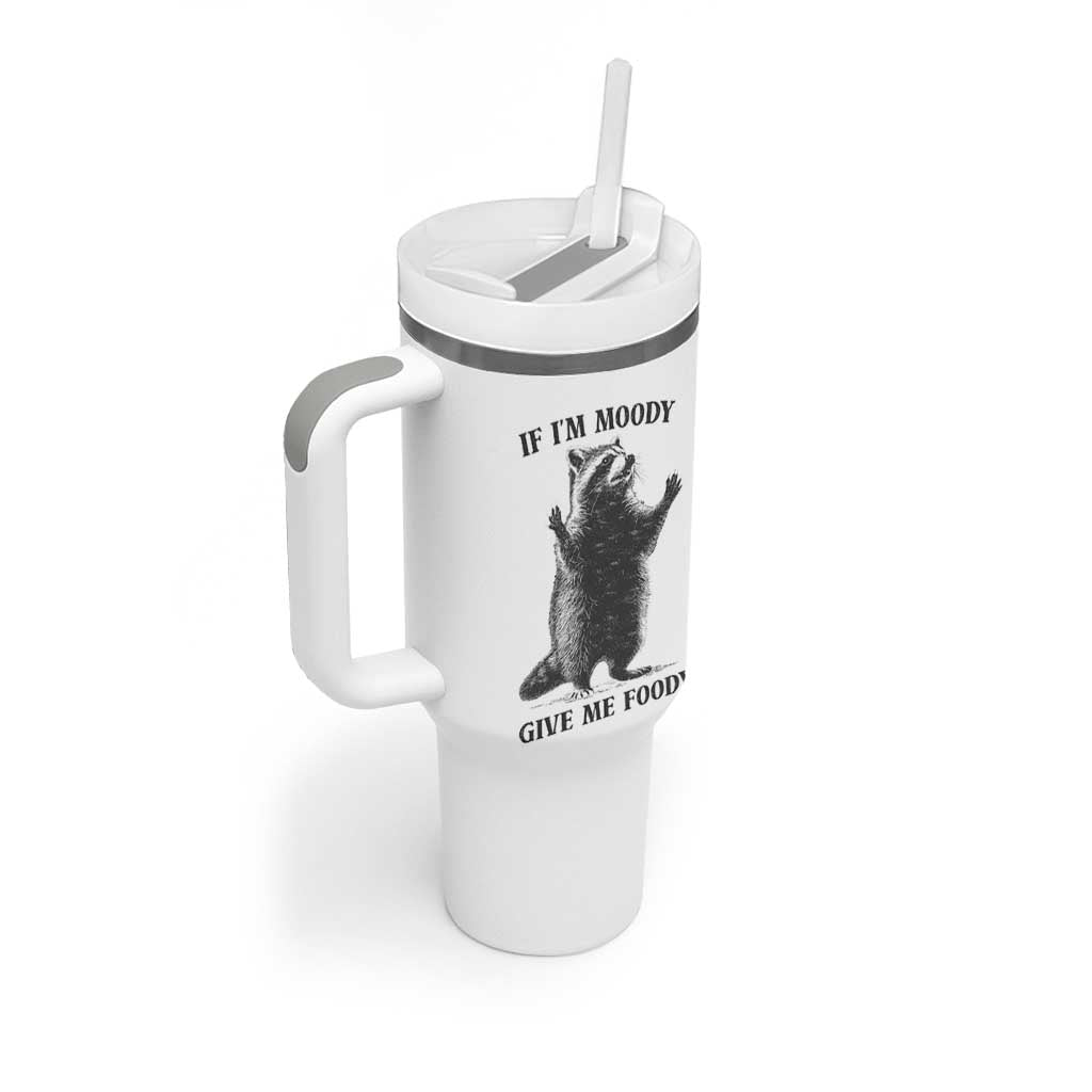 Raccoon Meme Tumbler With Handle If I'm Moody Give Me Foody Feral Gag Gift - Wonder Print Shop