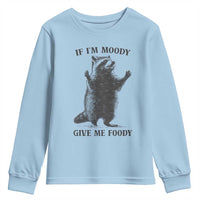 Raccoon Meme Youth Sweatshirt If I'm Moody Give Me Foody Feral Gag Gift - Wonder Print Shop