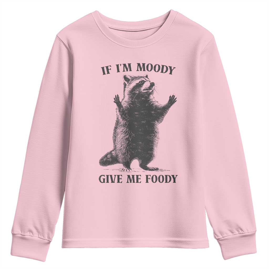 Raccoon Meme Youth Sweatshirt If I'm Moody Give Me Foody Feral Gag Gift - Wonder Print Shop