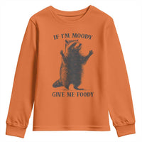 Raccoon Meme Youth Sweatshirt If I'm Moody Give Me Foody Feral Gag Gift - Wonder Print Shop