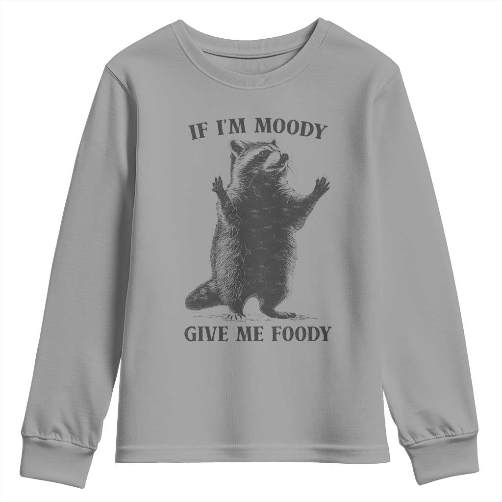 Raccoon Meme Youth Sweatshirt If I'm Moody Give Me Foody Feral Gag Gift - Wonder Print Shop