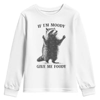 Raccoon Meme Youth Sweatshirt If I'm Moody Give Me Foody Feral Gag Gift - Wonder Print Shop