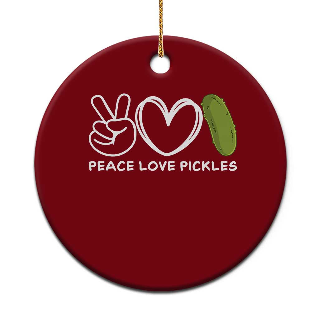 Peace Love Pickles Ceramic Ornament - Wonder Print Shop