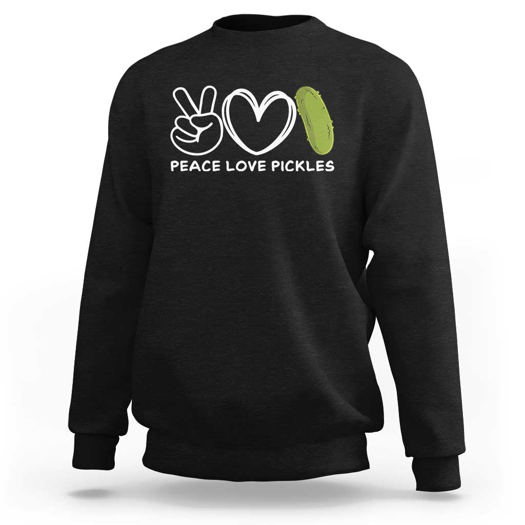 Peace Love Pickles Sweatshirt - Wonder Print Shop