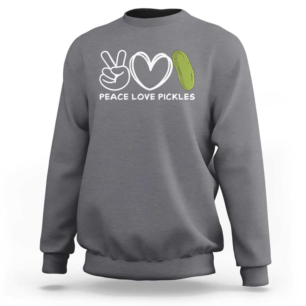 Peace Love Pickles Sweatshirt - Wonder Print Shop