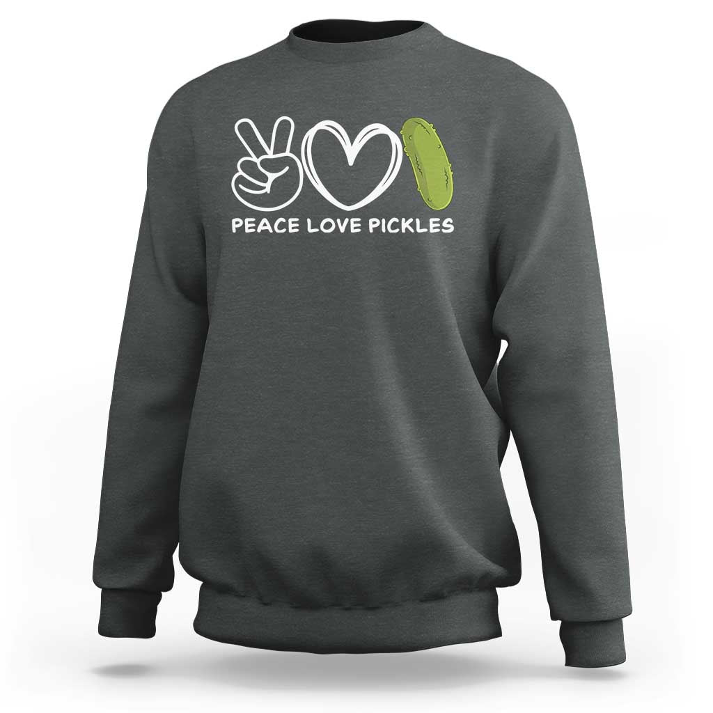Peace Love Pickles Sweatshirt - Wonder Print Shop