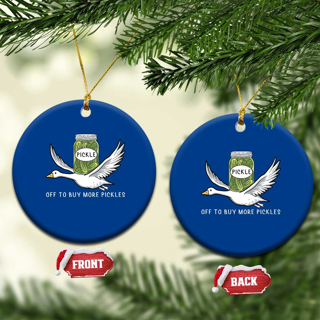 Silly Goose Pickle Lovers Ceramic Ornament Off To Buy More Pickles