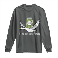 Silly Goose Pickle Lovers Long Sleeve Shirt Off To Buy More Pickles