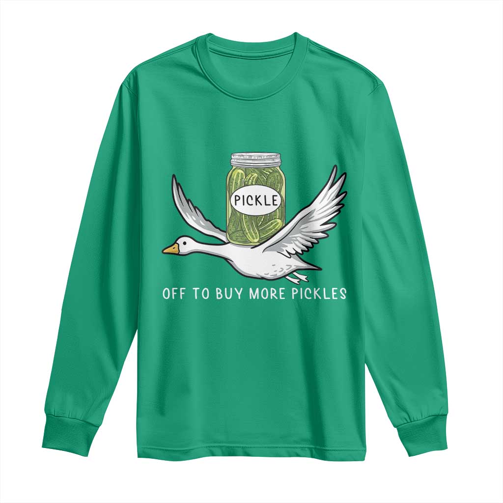 Silly Goose Pickle Lovers Long Sleeve Shirt Off To Buy More Pickles