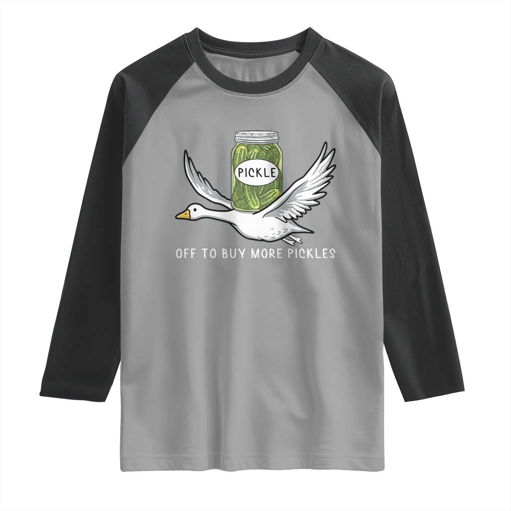 Silly Goose Pickle Lovers Raglan Shirt Off To Buy More Pickles