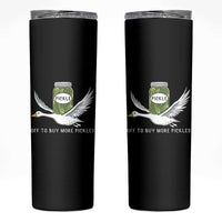 Silly Goose Pickle Lovers Skinny Tumbler Off To Buy More Pickles