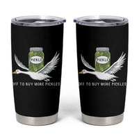 Silly Goose Pickle Lovers Tumbler Cup Off To Buy More Pickles