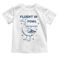 Fluent In FOWL Language Toddler T Shirt Vintage 90s Funny Duck Meme - Wonder Print Shop