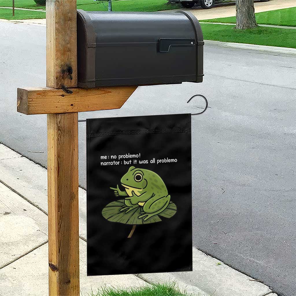 Funny Frog Garden Flag Me No Problemo Narrator But It Was All Problemo - Wonder Print Shop