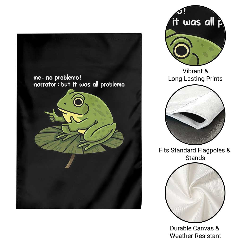 Funny Frog Garden Flag Me No Problemo Narrator But It Was All Problemo - Wonder Print Shop
