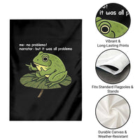 Funny Frog Garden Flag Me No Problemo Narrator But It Was All Problemo - Wonder Print Shop