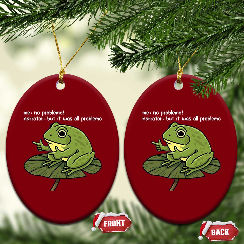 Funny Frog Ceramic Ornament Me No Problemo Narrator But It Was All Problemo - Wonder Print Shop