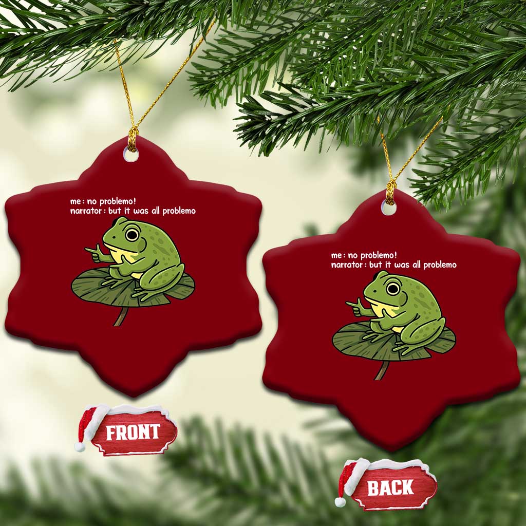 Funny Frog Ceramic Ornament Me No Problemo Narrator But It Was All Problemo - Wonder Print Shop
