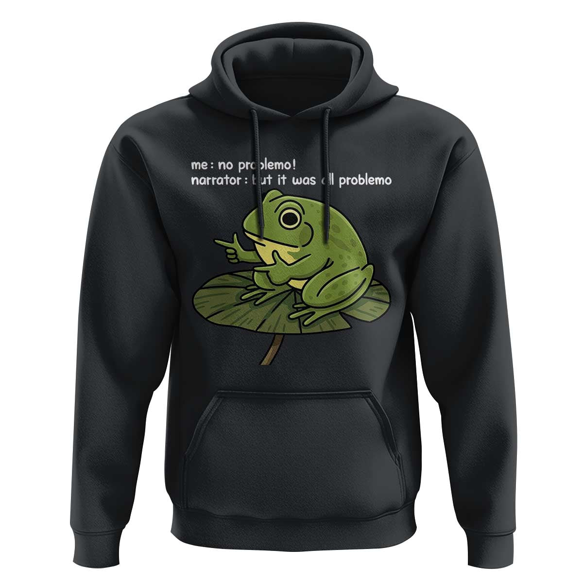 Funny Frog Hoodie Me No Problemo Narrator But It Was All Problemo - Wonder Print Shop