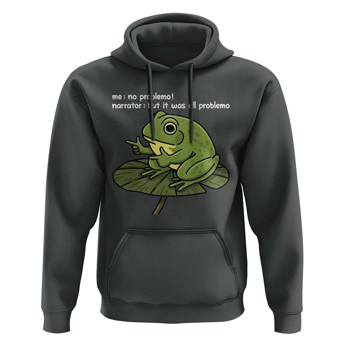 Funny Frog Hoodie Me No Problemo Narrator But It Was All Problemo - Wonder Print Shop