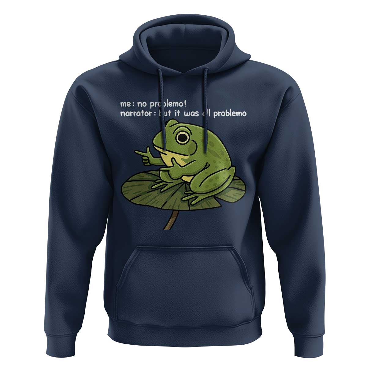 Funny Frog Hoodie Me No Problemo Narrator But It Was All Problemo - Wonder Print Shop
