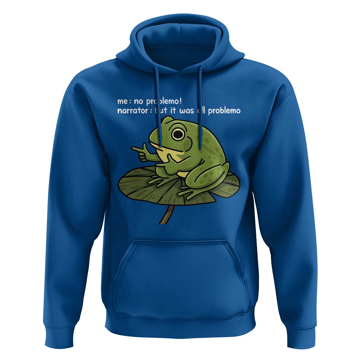 Funny Frog Hoodie Me No Problemo Narrator But It Was All Problemo - Wonder Print Shop