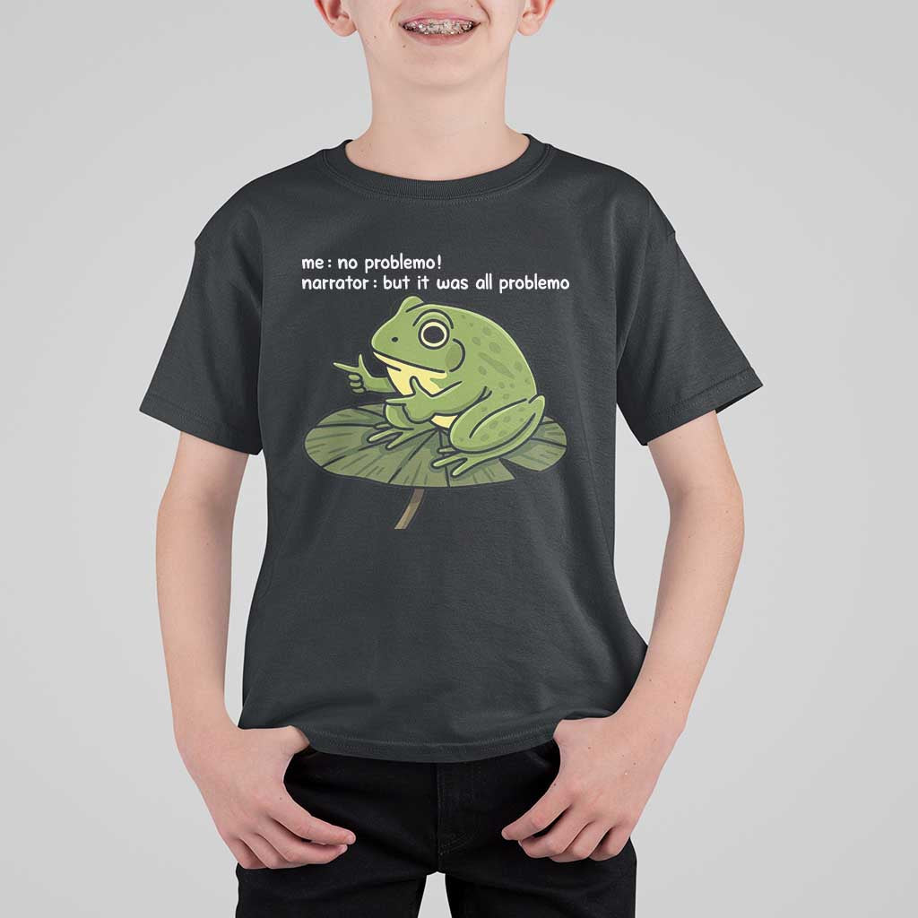 Funny Frog T Shirt For Kid Me No Problemo Narrator But It Was All Problemo - Wonder Print Shop