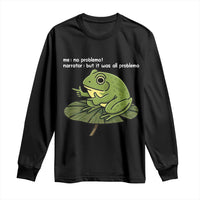 Funny Frog Long Sleeve Shirt Me No Problemo Narrator But It Was All Problemo - Wonder Print Shop