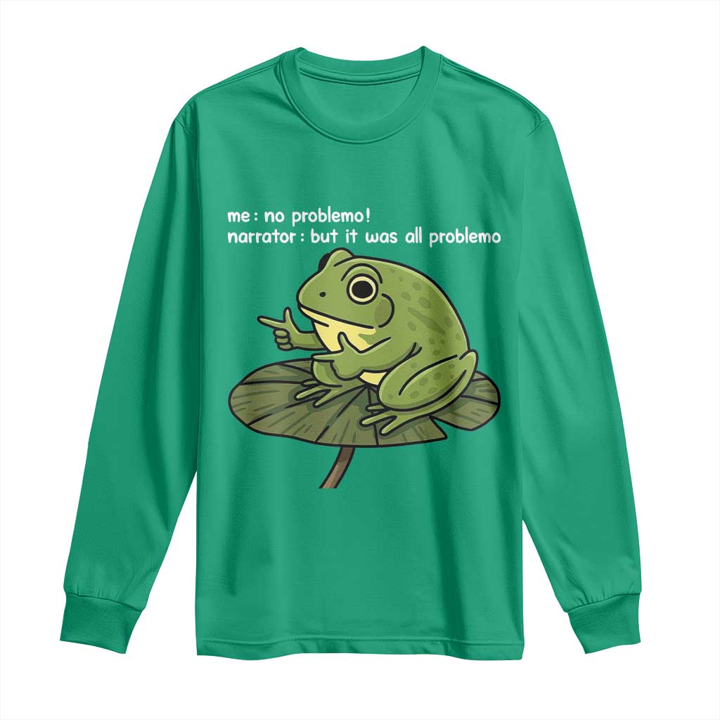 Funny Frog Long Sleeve Shirt Me No Problemo Narrator But It Was All Problemo - Wonder Print Shop