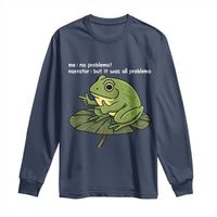 Funny Frog Long Sleeve Shirt Me No Problemo Narrator But It Was All Problemo - Wonder Print Shop
