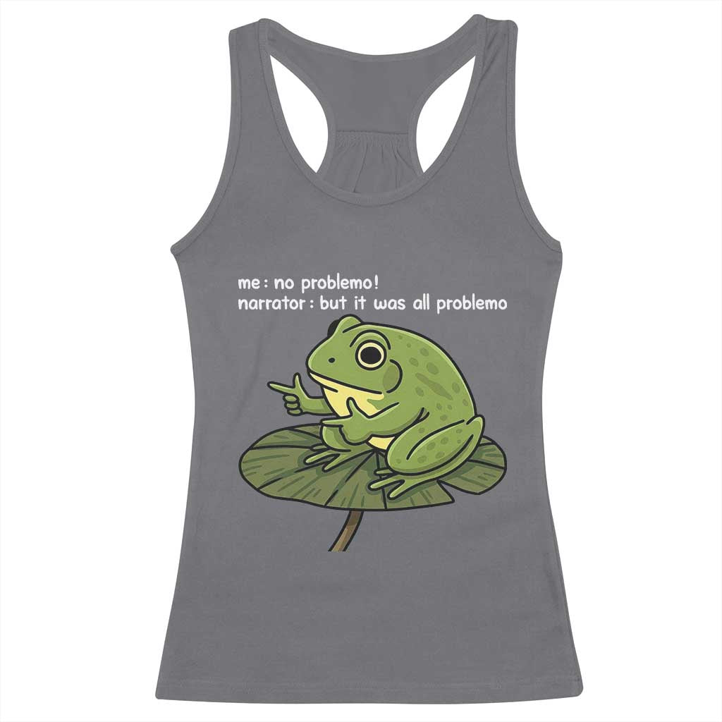 Funny Frog Racerback Tank Top Me No Problemo Narrator But It Was All Problemo - Wonder Print Shop