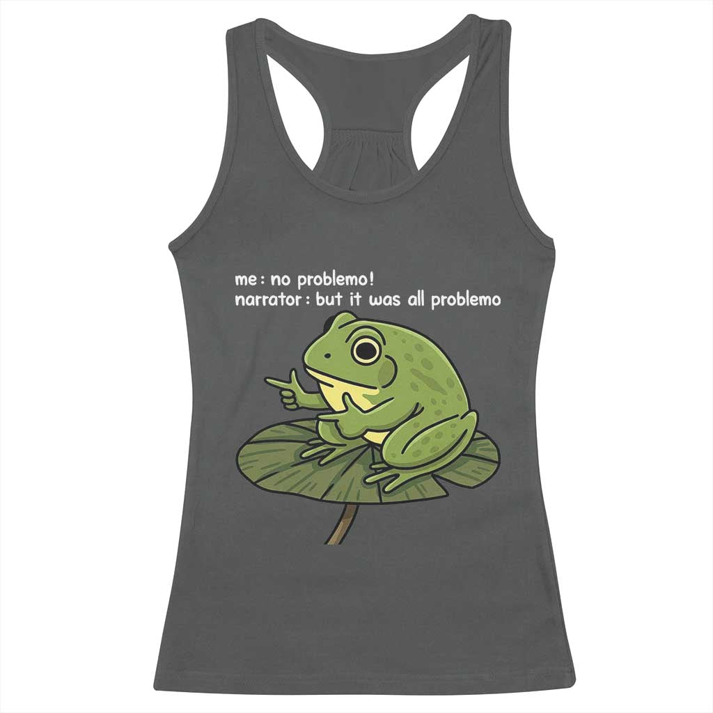 Funny Frog Racerback Tank Top Me No Problemo Narrator But It Was All Problemo - Wonder Print Shop
