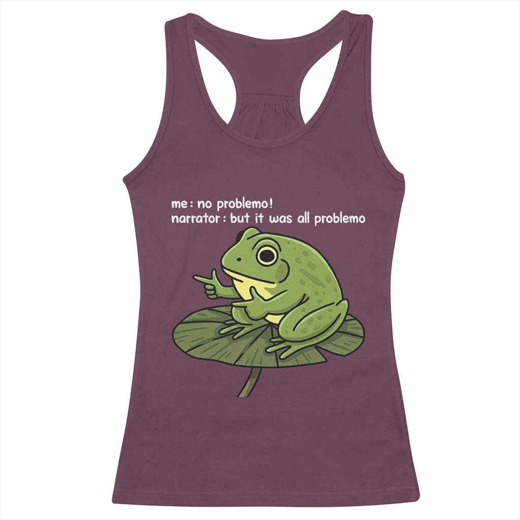 Funny Frog Racerback Tank Top Me No Problemo Narrator But It Was All Problemo - Wonder Print Shop