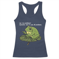 Funny Frog Racerback Tank Top Me No Problemo Narrator But It Was All Problemo - Wonder Print Shop
