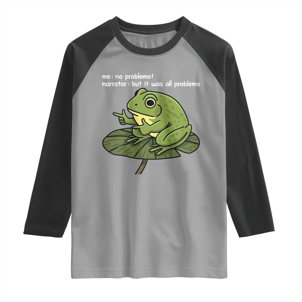 Funny Frog Raglan Shirt Me No Problemo Narrator But It Was All Problemo - Wonder Print Shop