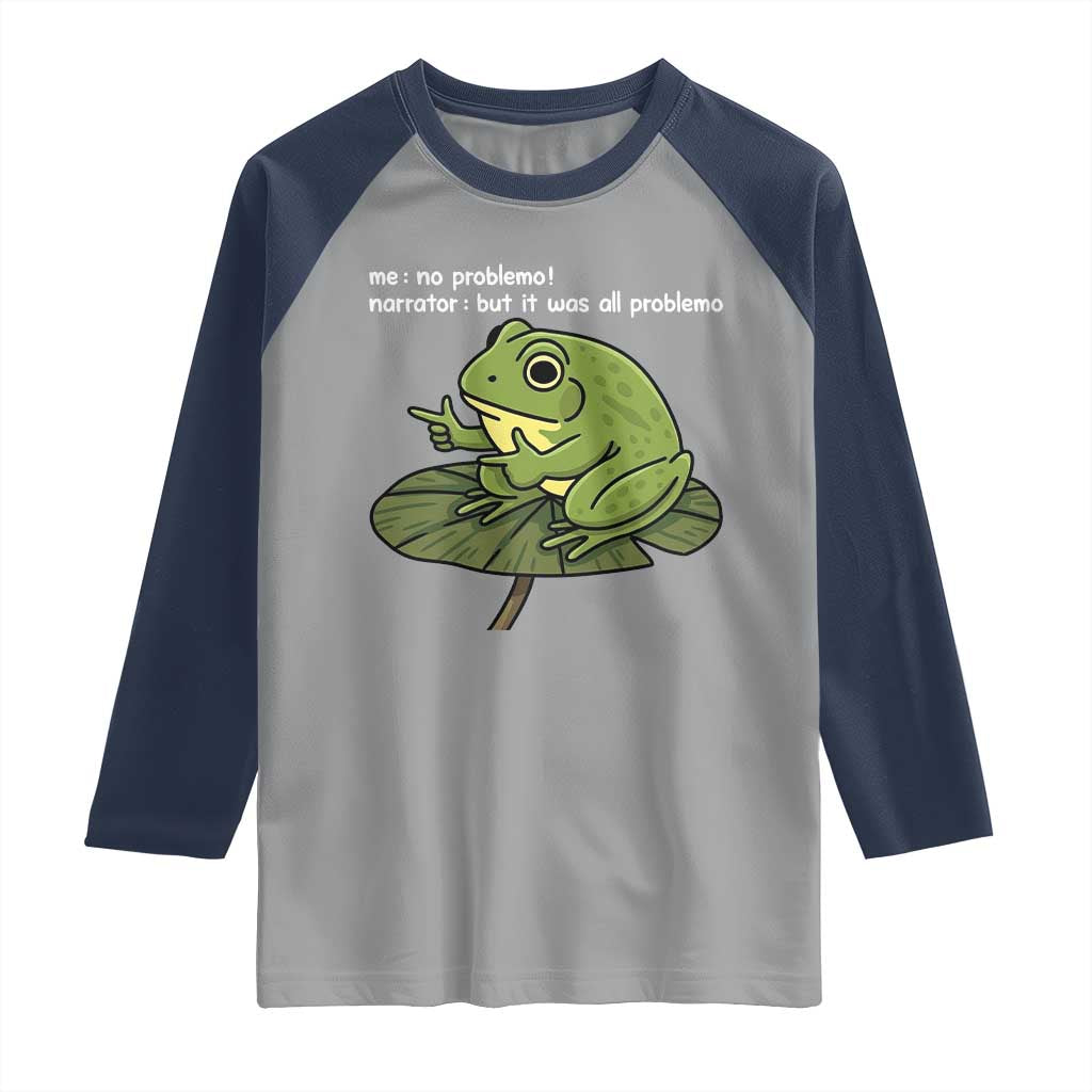 Funny Frog Raglan Shirt Me No Problemo Narrator But It Was All Problemo - Wonder Print Shop