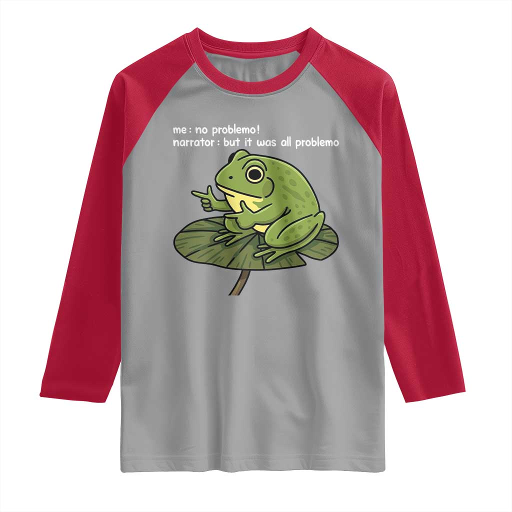 Funny Frog Raglan Shirt Me No Problemo Narrator But It Was All Problemo - Wonder Print Shop