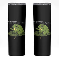 Funny Frog Skinny Tumbler Me No Problemo Narrator But It Was All Problemo - Wonder Print Shop