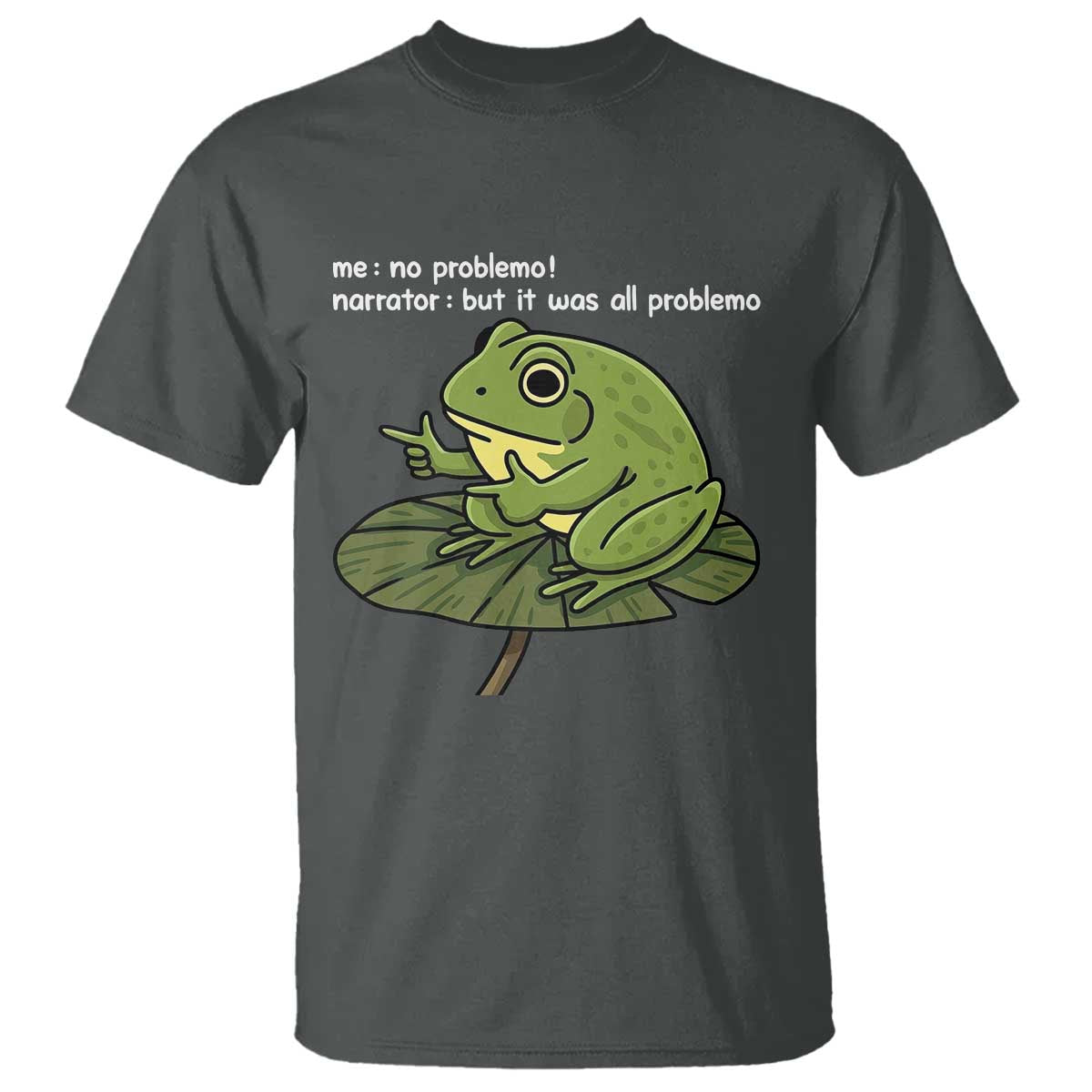 Funny Frog T Shirt Me No Problemo Narrator But It Was All Problemo - Wonder Print Shop