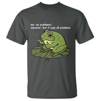 Funny Frog T Shirt Me No Problemo Narrator But It Was All Problemo - Wonder Print Shop