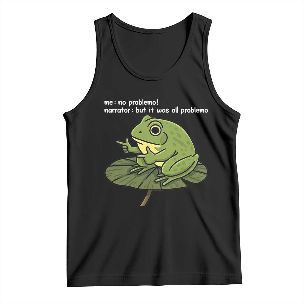 Funny Frog Tank Top Me No Problemo Narrator But It Was All Problemo - Wonder Print Shop