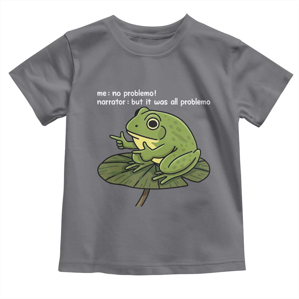 Funny Frog Toddler T Shirt Me No Problemo Narrator But It Was All Problemo - Wonder Print Shop