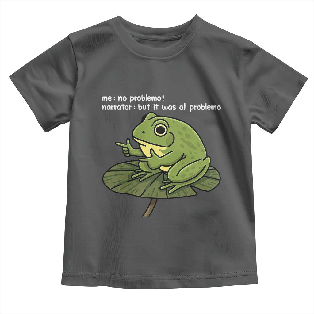 Funny Frog Toddler T Shirt Me No Problemo Narrator But It Was All Problemo - Wonder Print Shop