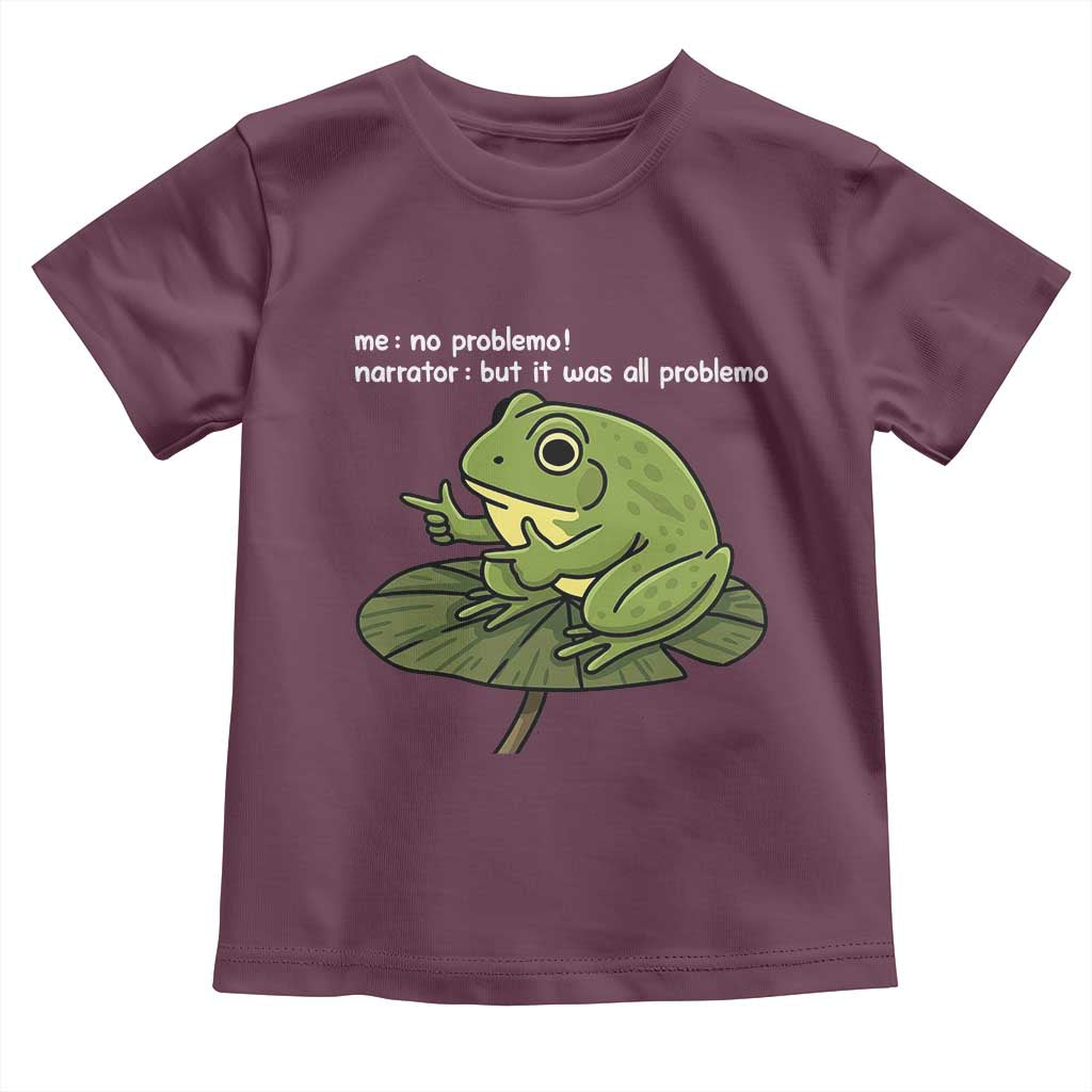 Funny Frog Toddler T Shirt Me No Problemo Narrator But It Was All Problemo - Wonder Print Shop