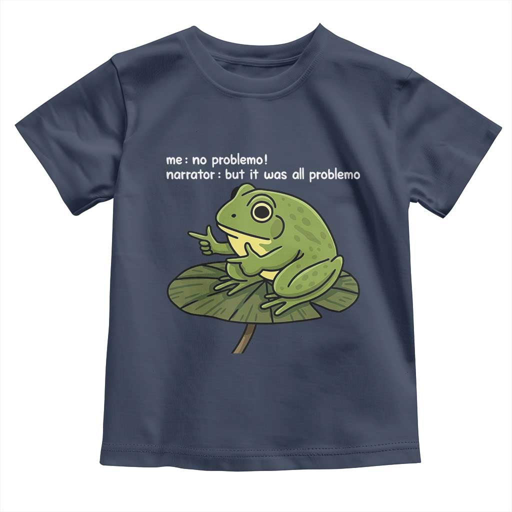 Funny Frog Toddler T Shirt Me No Problemo Narrator But It Was All Problemo - Wonder Print Shop